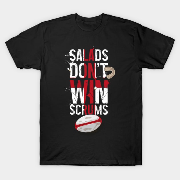 Funny Rugby, Salads don't win scrums,  england rugby T-Shirt by Bubsart78